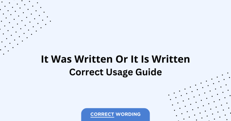 It Was Written vs. It Is Written - Which is Correct?