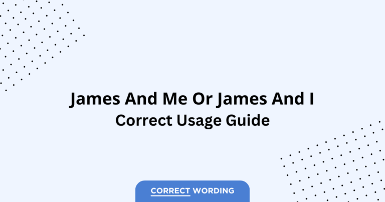 James and Me vs. James and I - Which is Correct?