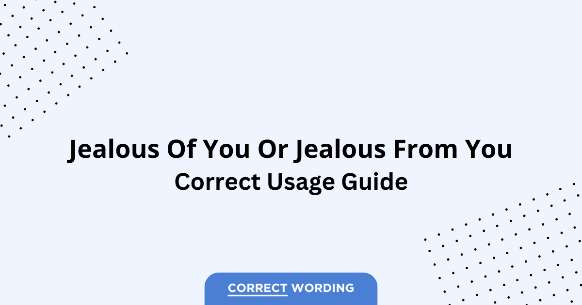 Jealous of You vs. Jealous from You - Which is Correct?