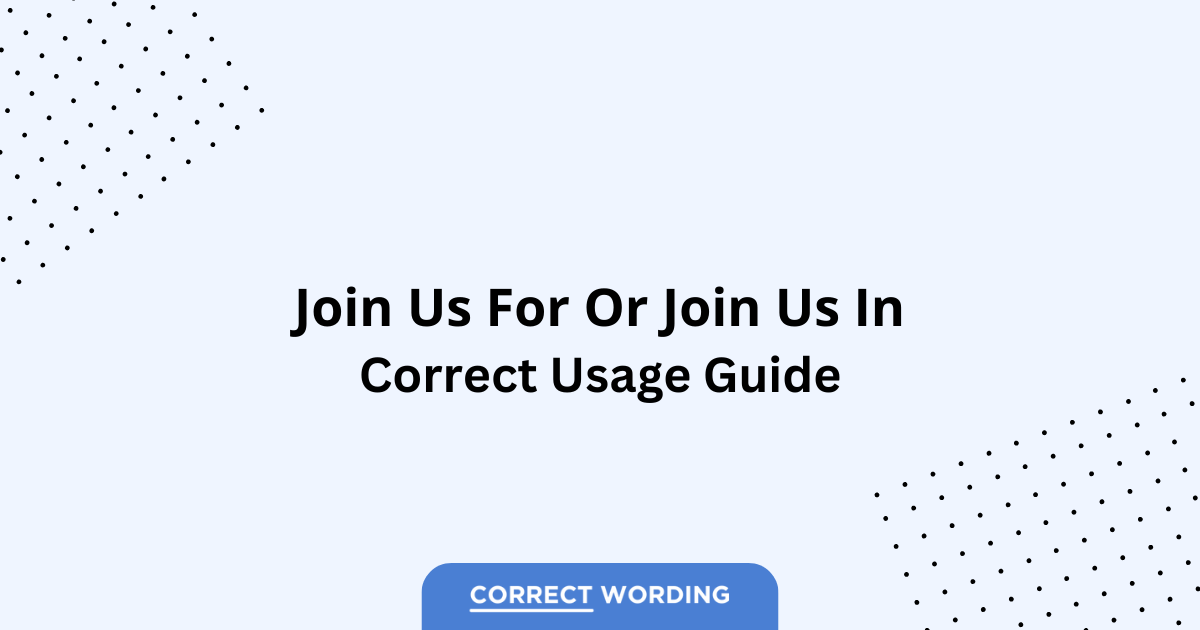 Join Us for vs. Join Us in - Which is Correct?