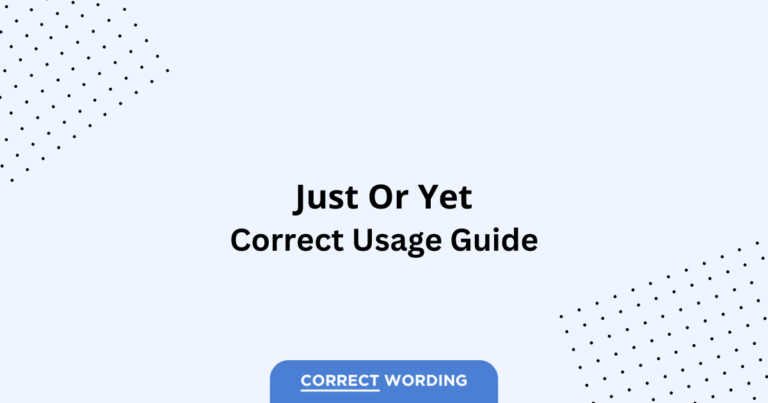 Just vs. Yet - Which is Correct?