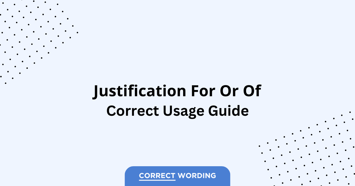 Justification for vs. Justification of - Which is Correct?
