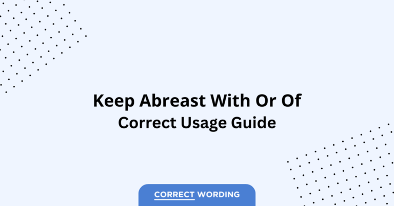 Keep Abreast With vs. Keep Abreast Of - Which is Correct?