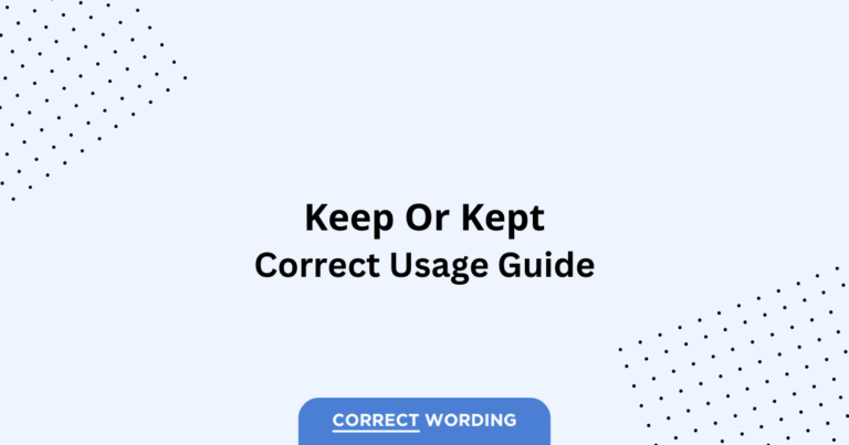Keep vs. Kept - Which is Correct?
