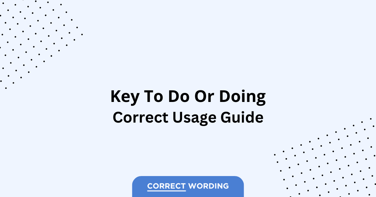 Key to Do vs. Key to Doing - Which is Correct?