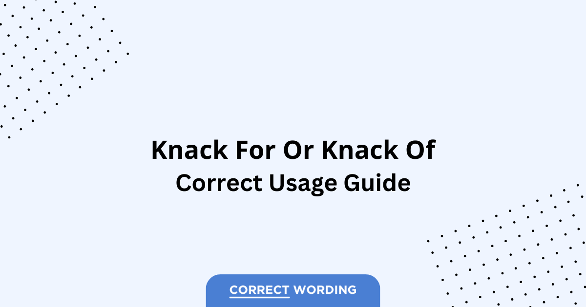 Knack for vs. Knack of - Which is Correct?