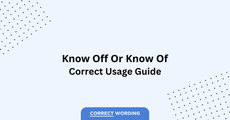 Know of vs. Know off - Which is Correct?