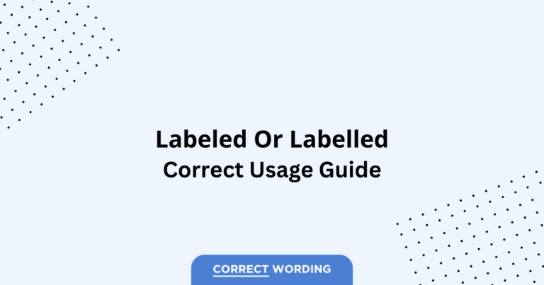Labeled vs. Labelled - Which is Correct?
