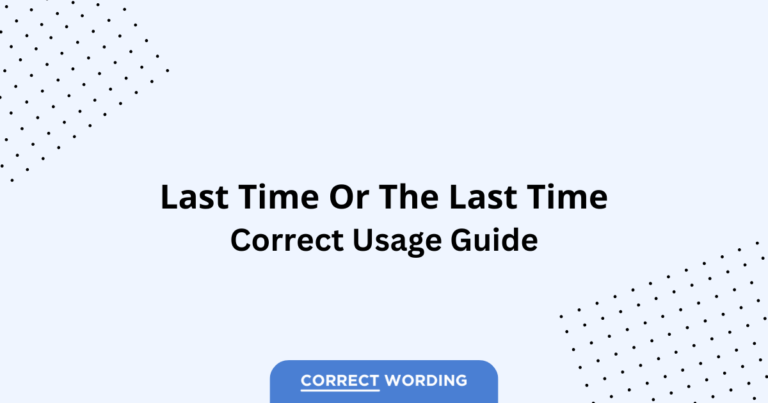 Last Time vs. The Last Time - Which is Correct?