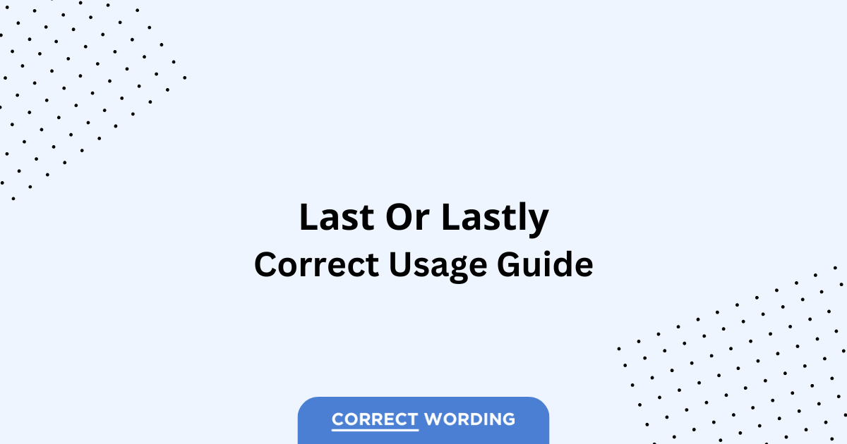Last vs. Lastly – Which is Correct?