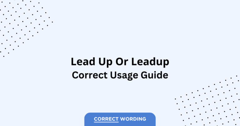 Lead up vs. Leadup - Which is Correct?