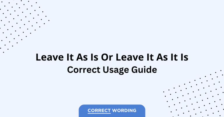 Leave It as Is vs. Leave It as It Is - Which is Correct?