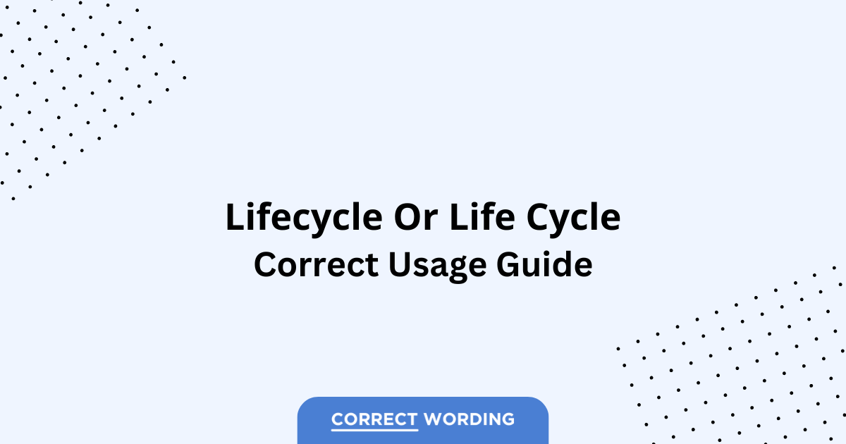 Lifecycle vs. Life Cycle - Which is Correct?