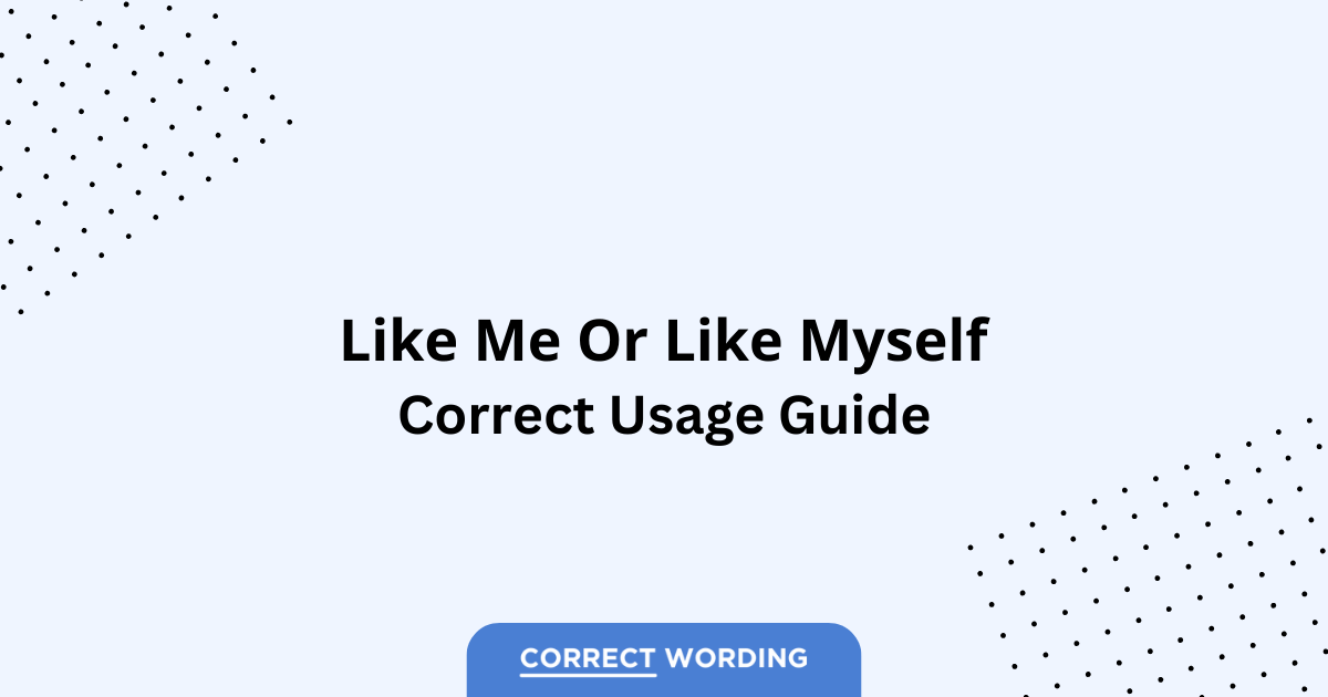Like Me vs. Like Myself - Which is Correct?