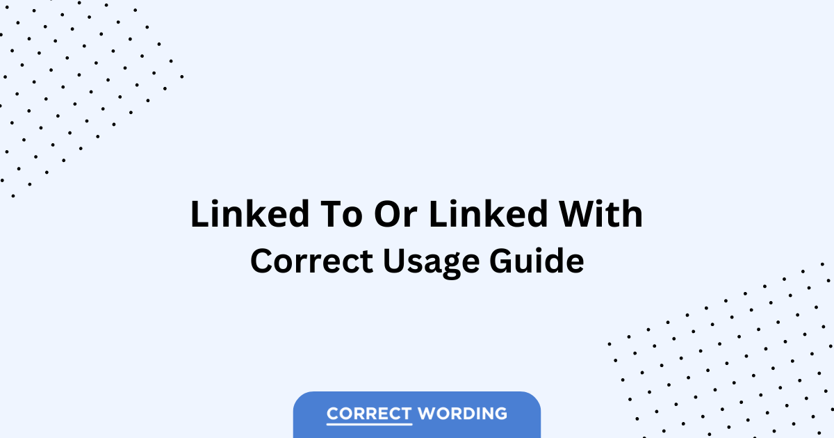 Linked to vs. Linked with - Which is Correct?