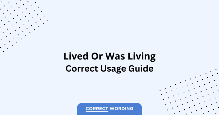 Lived vs. Was Living - Which is Correct?
