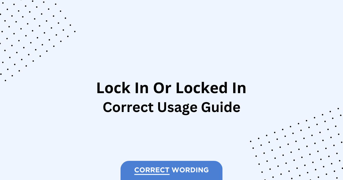 Lock In vs. Locked In - Which is Correct?