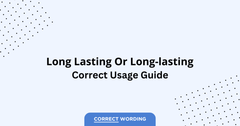 Long Lasting vs. Long-Lasting - Which is Correct?