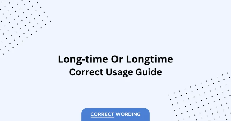 Long-time vs. Longtime - Which is Correct?