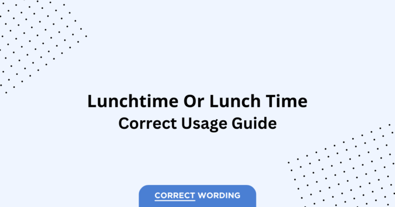 Lunchtime vs. Lunch Time - Which is Correct?