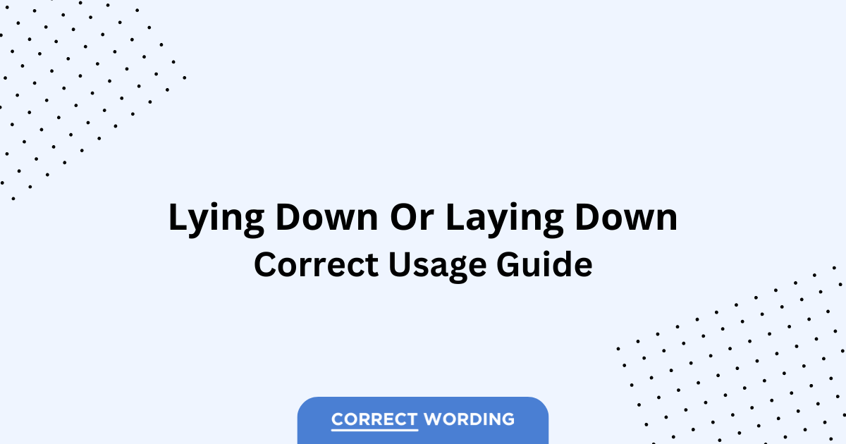 Lying Down vs. Laying Down - Which is Correct?