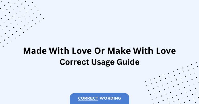 Made with Love vs. Make with Love - Which is Correct?
