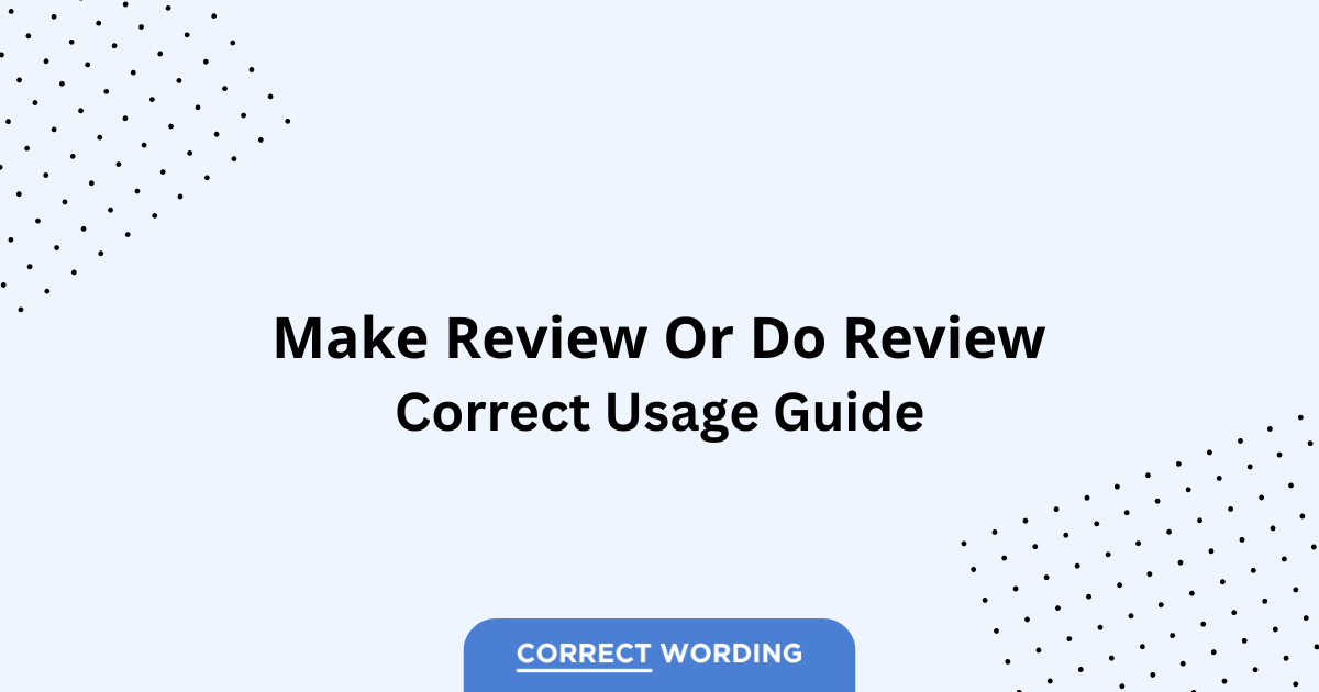 Make a Review vs. Do a Review - Which is Correct?