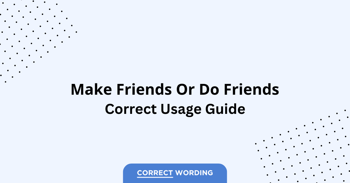 Make friends vs. Do friends – Which is Correct?