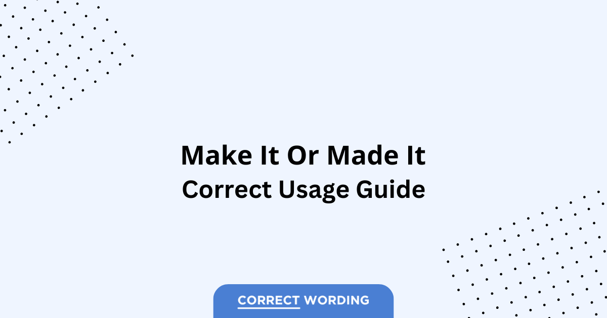 Make it vs. Made it – Which is Correct?