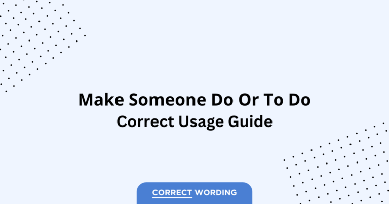 Make Someone Do vs. Make Someone To Do - Which is Correct?