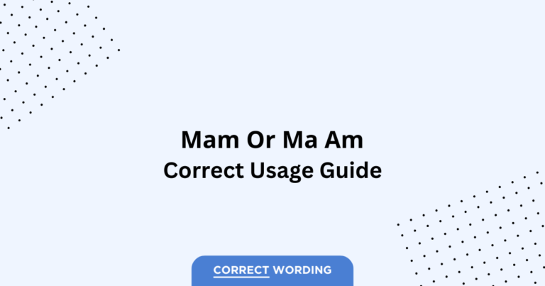 Mam vs. Ma'am vs. Ma Am - Which is Correct?