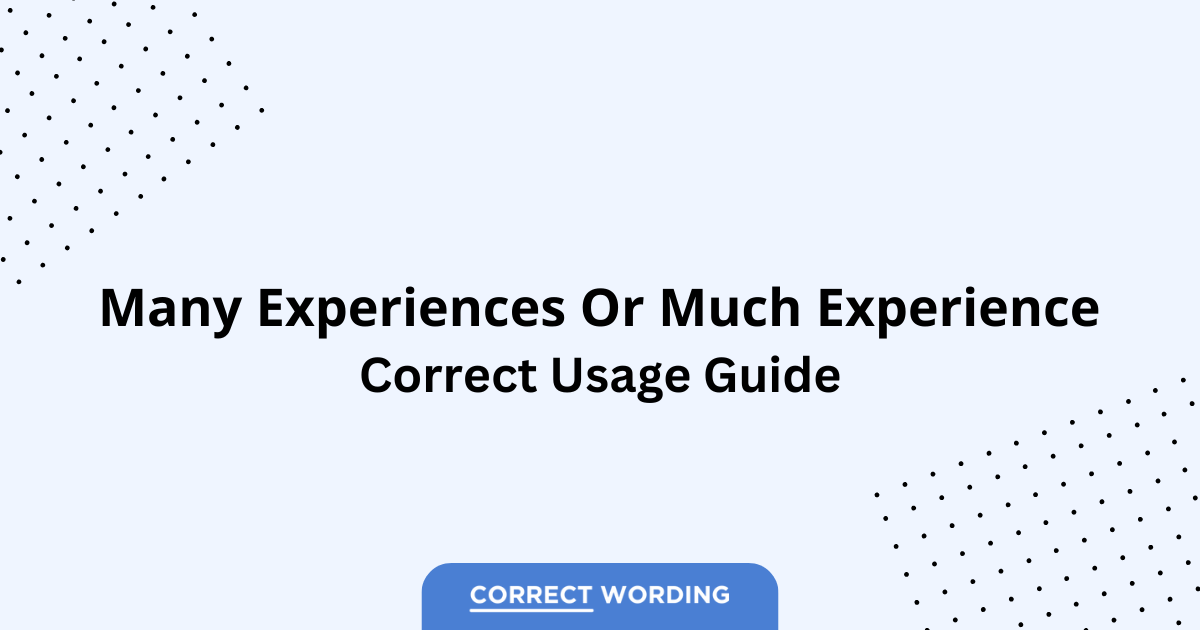 Many Experiences vs. Much Experience - Which is Correct?