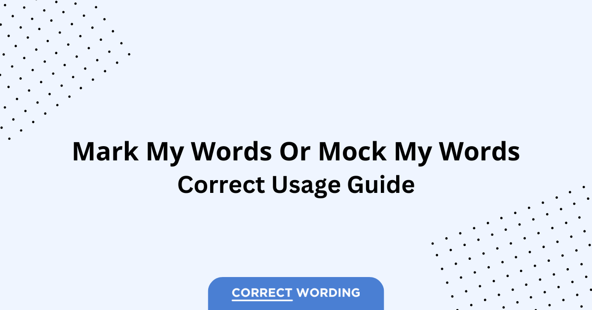 Mark My Words vs. Mock My Words - Which is Correct?