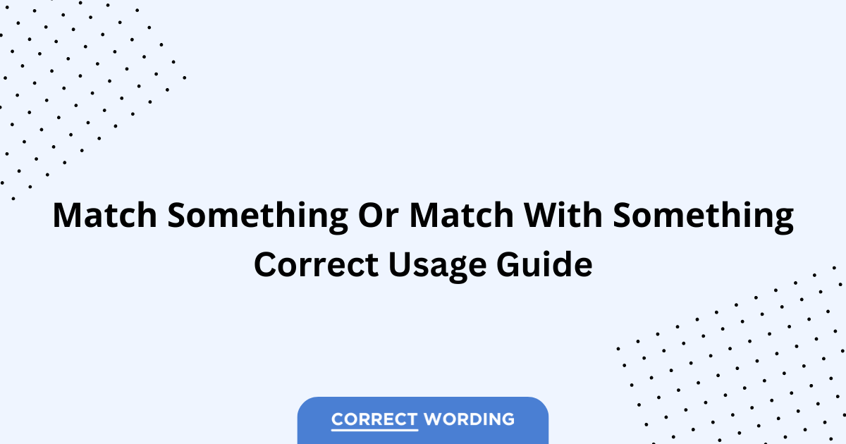 Match Something vs. Match With Something - Which is Correct?