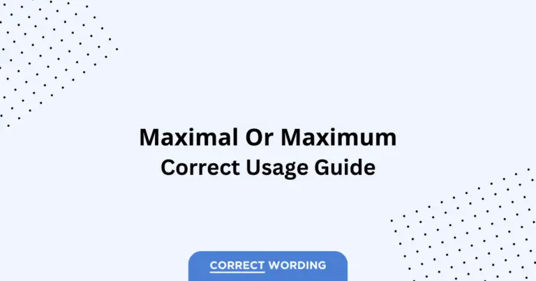 Maximal vs. Maximum - Which is Correct?