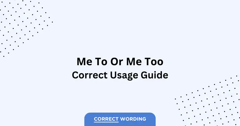 Me to vs. Me too - Which is Correct?