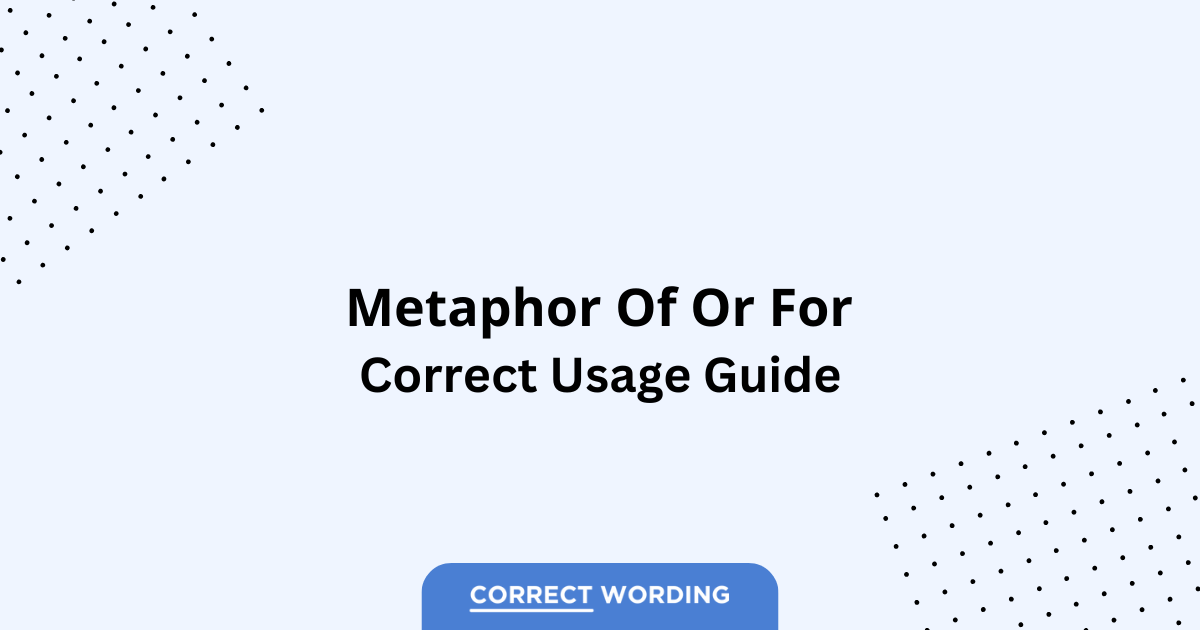 Metaphor of vs. Metaphor for - Which is Correct?