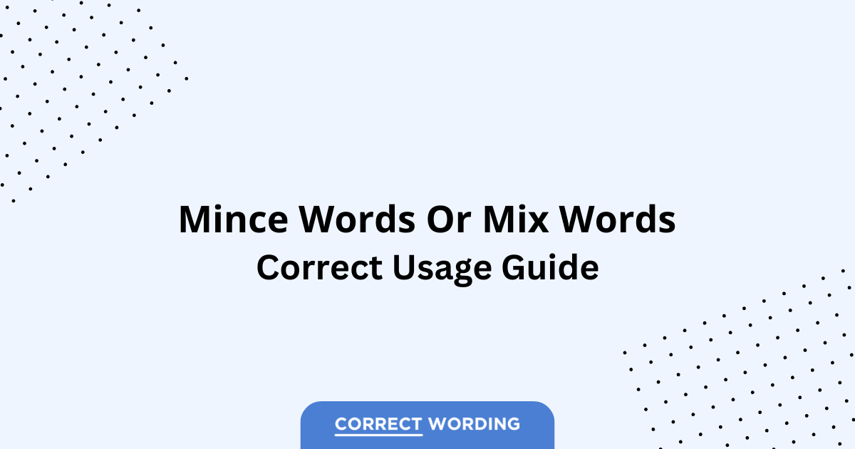 Mince Words vs. Mix Words - Which is Correct?