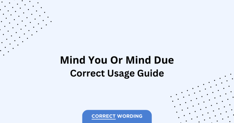 Mind You vs. Mind Due - Which is Correct?