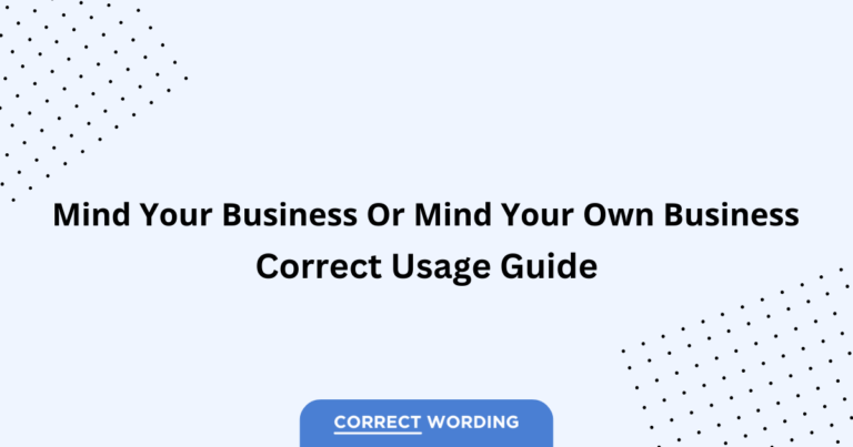 Mind Your Business vs. Mind Your Own Business - Which is Correct?