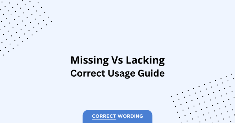 Missing vs. Lacking - Which is Correct?