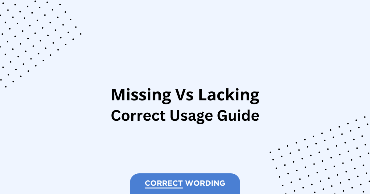 Missing vs. Lacking - Which is Correct?