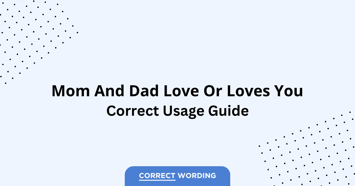Mom and Dad Love vs. Mom and Dad Loves - Which is Correct?