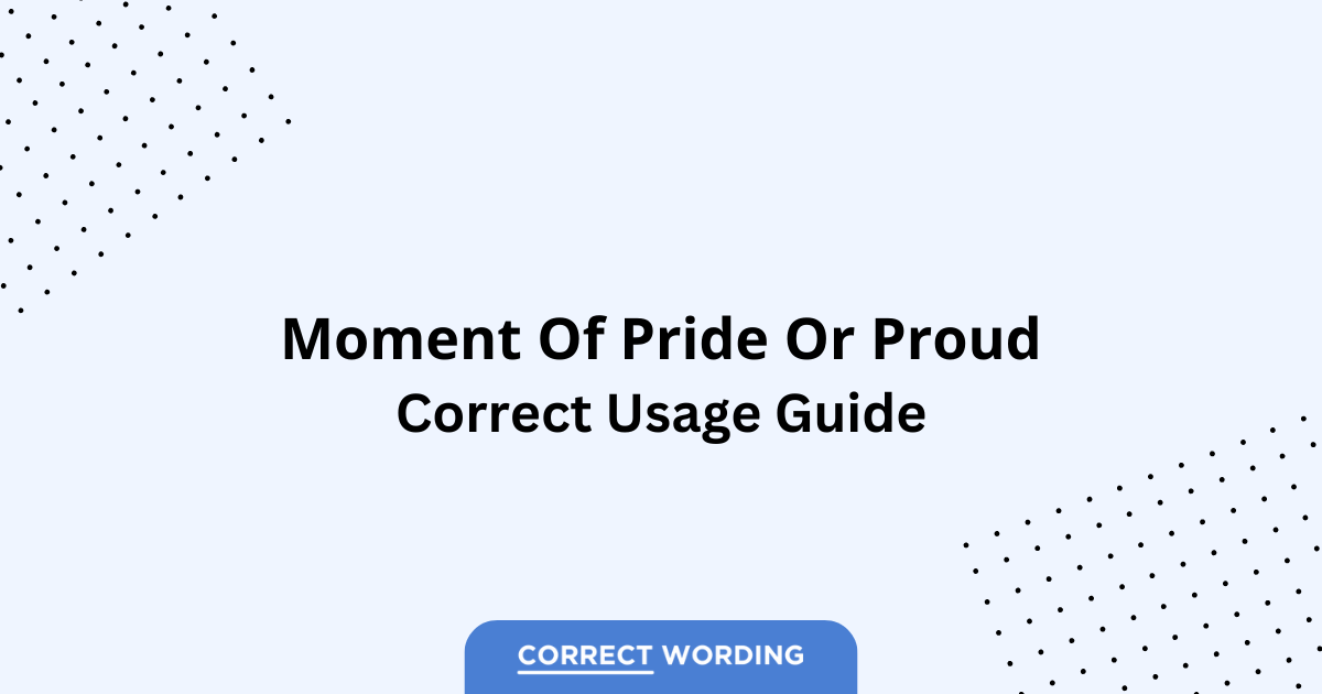 Moment of Pride vs. Moment of Proud - Which is Correct?