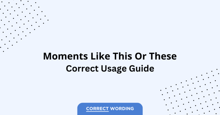 Moments Like This vs. Moments Like These - Which is Correct?