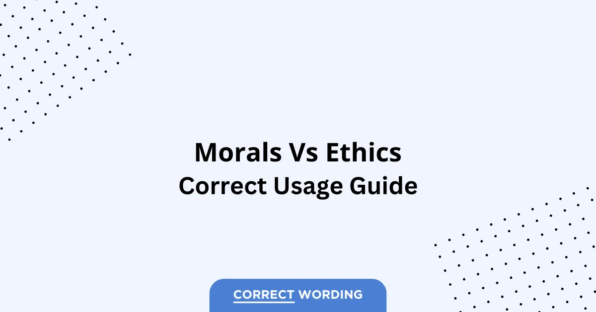 Morals vs. Ethics - Which is Correct?