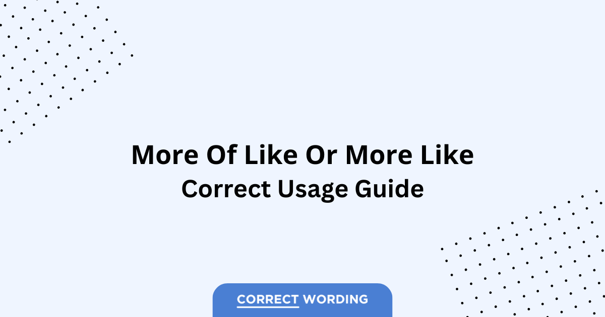 More of Like vs. More Like - Which is Correct?