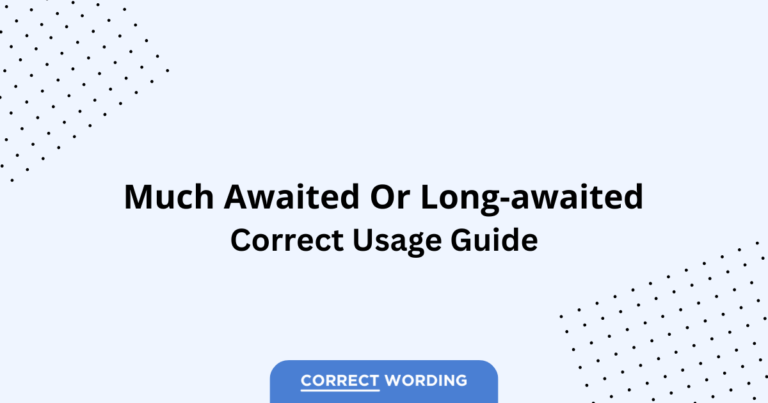Much-awaited vs. Long-awaited - Which is Correct?