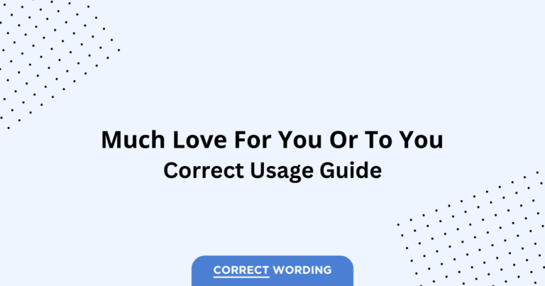 Much Love for You vs. Much Love to You - Which is Correct?