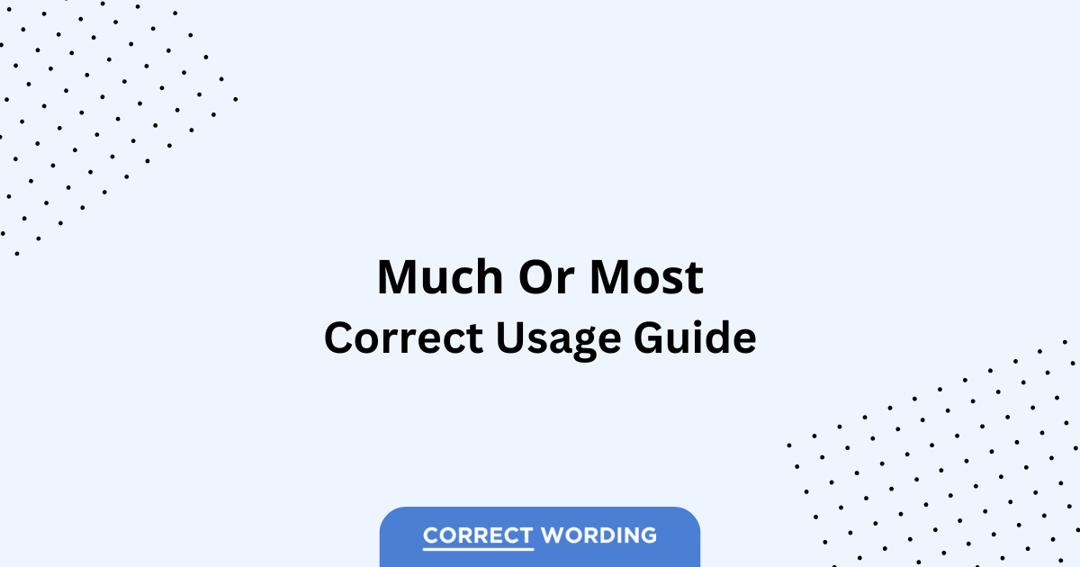 Much vs. Most - Which is Correct?